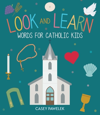 Look and Learn: Words for Catholic Kids By Casey Pawelek Cover Image