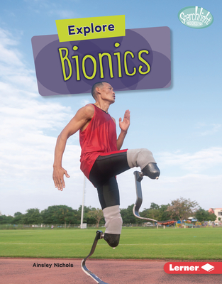 Explore Bionics By Ainsley Nichols Cover Image