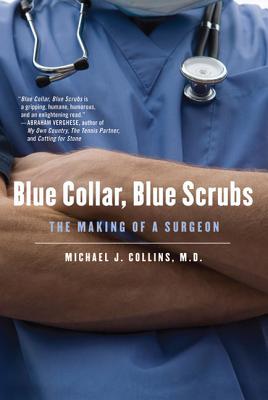 Blue Collar, Blue Scrubs: The Making of a Surgeon Cover Image