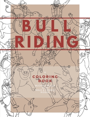 Bull Riding: A Coloring Book - Bucking Bulls with Male & Female Riders: Rodeo Sports Book for Adults and Children Cover Image