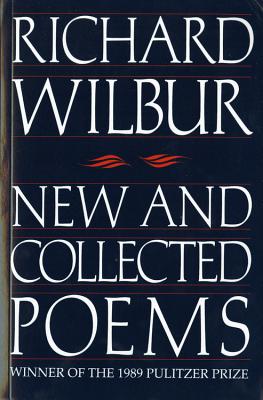 New And Collected Poems: A Pulitzer Prize Winner By Richard Wilbur Cover Image