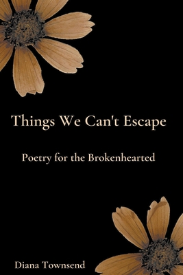 Things We Can't Escape: Poetry for the Brokenhearted Cover Image