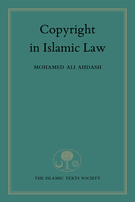 Copyright in Islamic Law By Mohamed Ali Ahdash Cover Image