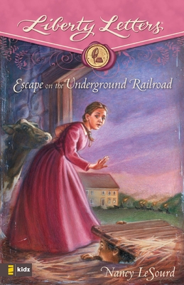 Escape on the Underground Railroad (Liberty Letters) By Nancy LeSourd Cover Image