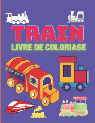 Train Livre de Coloriage: Train livre enfant de 4 à 8 ans/ dessins faciles  pour enfants (Paperback)