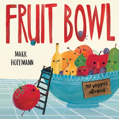Fruit Bowl By Mark Hoffmann Cover Image