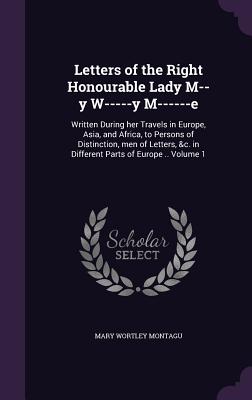 Cover for Letters of the Right Honourable Lady M--Y W-----Y M------E