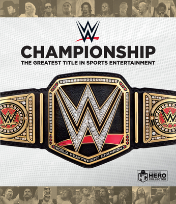 WWE Championship: The Greatest Title in Sports Entertainment Cover Image