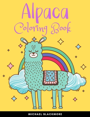 Alpaca Coloring Book: BIG Books with Stress Relieving Alpacas to Color Perfect Gift for Alpaca Lovers Girls & Women (Alpaca Gifts) Cover Image
