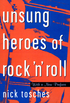 Unsung Heroes Of Rock 'n' Roll: The Birth Of Rock In The Wild Years Before Elvis