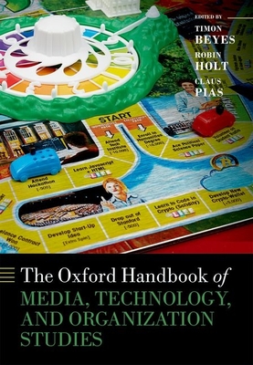 The Oxford Handbook of Media, Technology, and Organization Studies (Oxford Handbooks) By Timon Beyes (Editor), Robin Holt (Editor), Claus Pias (Editor) Cover Image