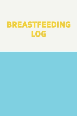 Breastfeeding Log: Simple Easy to Use Daily Feeding and Diaper Tracker Charts for New Moms with Modern Minimalist Cover Design in Blue an Cover Image
