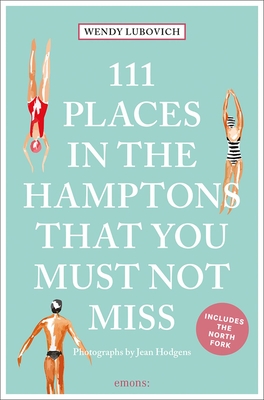 111 Places in the Hamptons That You Must Not Miss By Wendy Lubovich Cover Image