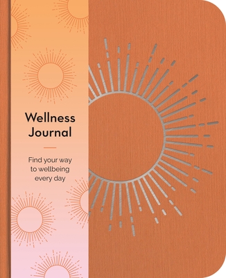 Wellness Journal: Find Your Way to Wellbeing Every Day Cover Image