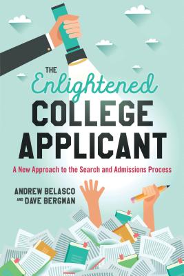 The Enlightened College Applicant: A New Approach to the Search and Admissions Process By Andrew Belasco, Dave Bergman Cover Image
