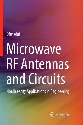 Microwave RF Antennas and Circuits: Nonlinearity Applications in Engineering Cover Image