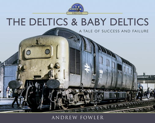 The Deltics and Baby Deltics: A Tale of Success and Failure (Modern Traction Profiles) Cover Image