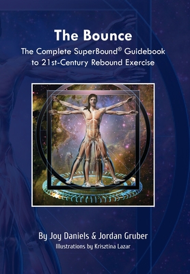 The Bounce: The Complete SuperBound(R) Guidebook to 21st- Century Rebound Exercise Cover Image