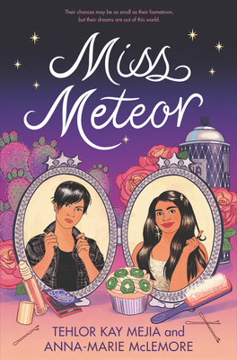 Miss Meteor By Tehlor Kay Mejia, Anna-Marie McLemore Cover Image