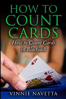 How to Count Cards: How to Count Cards in Blackjack By Vinnie Navetta Cover Image