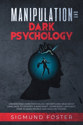 Manipulation and Dark Psychology: Understand Dark Psychology Secrets and Read Body Language to Identify a Narcissist. Learn Body Language, How to Read Cover Image