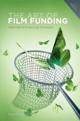 The Art of Film Funding, 2nd Edition: Alternative Financing Concepts Cover Image