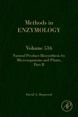 Natural Product Biosynthesis by Microorganisms and Plants Part B: Volume 516 (Methods in Enzymology #516) Cover Image