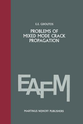 Problems of Mixed Mode Crack Propagation (Engineering Applications of Fracture Mechanics #2) Cover Image