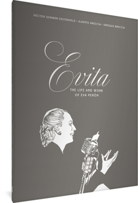 Evita: The Life and Work of Eva Perón (The Alberto Breccia Library) By Héctor Germán Oesterheld, Alberto Breccia (Illustrator), Enrique Breccia (Illustrator), Erica Mena (Translated by) Cover Image