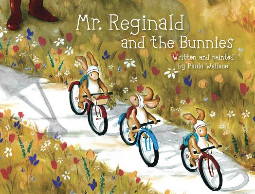 Mr. Reginald and the Bunnies By Paula Wallace Cover Image