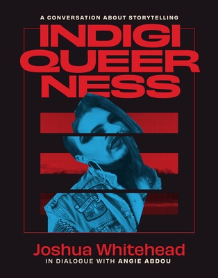 Indigiqueerness: A Conversation about Storytelling