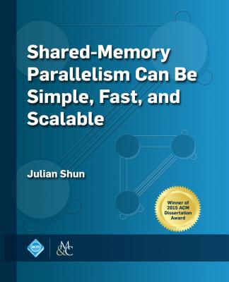 Shared-Memory Parallelism Can Be Simple, Fast, and Scalable (ACM Books) Cover Image