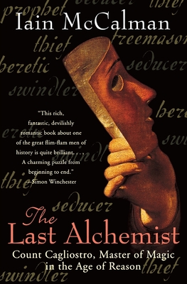 The Last Alchemist: Count Cagliostro, Master of Magic in the Age of Reason Cover Image