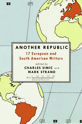 Another Republic: 17 European and South American Writers By Charles Simic Cover Image