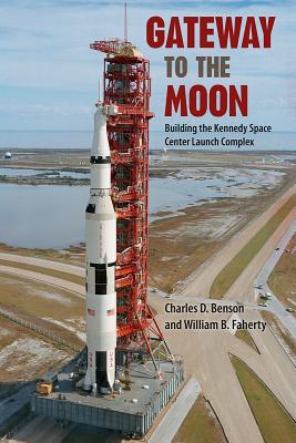 Gateway to the Moon: Building the Kennedy Space Center Launch Complex cover