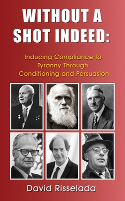 Without a Shot Indeed: Inducing Compliance to Tyranny Through Conditioning and Persuasion