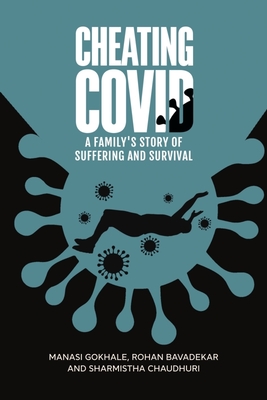 Cheating Covid: A Family's Story of Suffering and Survival By Manasi Gokhale, Rohan Bavadekar, Sharmistha Chaudhuri Cover Image