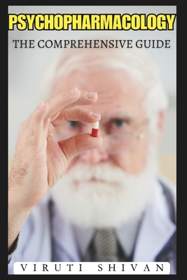 Psychopharmacology - The Comprehensive Guide: Understanding the Impact of Medications on Mental Health Cover Image