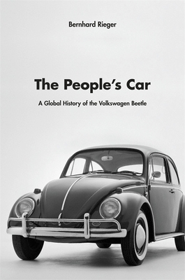 The People's Car: A Global History of the Volkswagen Beetle By Bernhard Rieger Cover Image