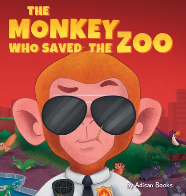 The Monkey Who Saved the Zoo: Chaos of the Grumpy Pirate Penguin Cover Image