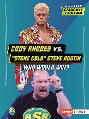Cody Rhodes vs. Stone Cold Steve Austin: Who Would Win? (All-Star Smackdown (Lerner (Tm) Sports))