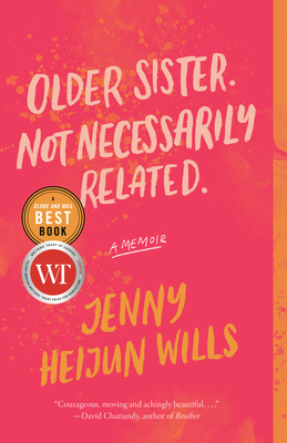 Older Sister. Not Necessarily Related.: A Memoir By Jenny Heijun Wills Cover Image
