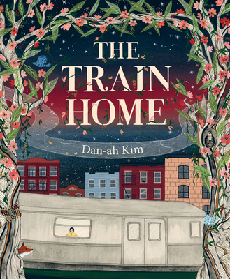 The Train Home By Dan-ah Kim, Dan-ah Kim (Illustrator) Cover Image