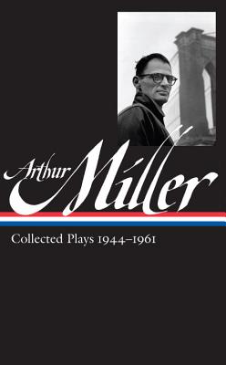 Arthur Miller: Collected Plays Vol. 1 1944-1961 (LOA #163) (Library of America Arthur Miller Edition #1) Cover Image