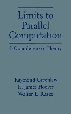 Limits to Parallel Computation: P-Completeness Theory Cover Image
