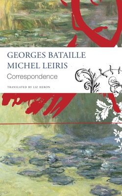 Correspondence: Georges Bataille and Michel Leiris (The Seagull Library of French Literature)