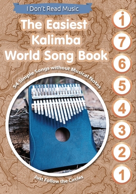 The Easiest Kalimba World Song Book: 54 Simple Songs without Musical Notes. Just Follow the Circles By Helen Winter Cover Image