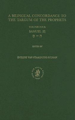 Bilingual Concordance to the Targum of the Prophets, Volume 4 Samuel (II) By E. Van Staalduine-Sulman (Editor) Cover Image