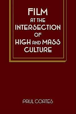 Film at the Intersection of High and Mass Culture (Cambridge Studies in Film)