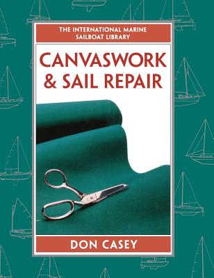 Canvaswork and Sail Repair (Im Sailboat Library) By Don Casey Cover Image